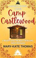 E-Book (epub) Camp Castlewood: A Beauty and the Beast Retelling, Clean & Wholesome Teen Romance (Castlewood High Tales, #3) von Mary-Kate Thomas