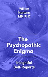 E-Book (epub) The Psychopathic Enigma - Insightful Self-Reports von Willem Martens