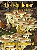 E-Book (epub) The Gardener (Reverie Short Stories, #4) von Christopher E. Howard
