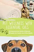 E-Book (epub) Pet Wellness with Essential Oils A Comprehensive Guide to Natural Remedies for Canine and Feline Health von John Byrne