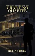 E-Book (epub) Grant No Quarter (Apollo Grant, #3) von Rey Nichols