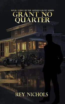 E-Book (epub) Grant No Quarter (Apollo Grant, #3) von Rey Nichols