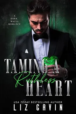 E-Book (epub) Taming a Ruthless Heart: A Dark Mafia Second Chance Romance (Dark Hearts of Stone, #1) von Liz Gavin