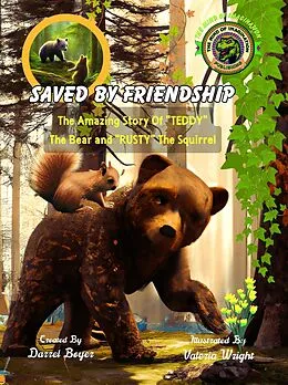 E-Book (epub) Saved by Friendship: The Amazing Story of "Teddy" the Bear and "Rusty" the Squirrel (Motivated Stories for Kids, #2) von Darrel Boyer