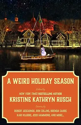 E-Book (epub) A Weird Holiday Season (The Holiday Spectacular, #7) von Kristine Kathryn Rusch, Meyari McFarland, Brenda Carre
