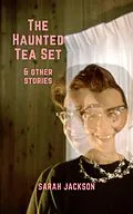 E-Book (epub) The Haunted Tea Set & Other Stories von Sarah Jackson