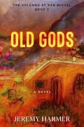 E-Book (epub) Old Gods (The Volcano at San Miguel, #2) von Jeremy Harmer