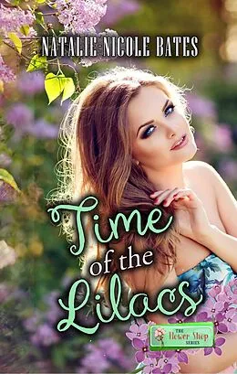 E-Book (epub) Time of the Lilacs (Flower Shop Series) von Natalie-Nicole Bates