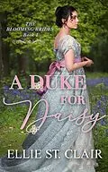 E-Book (epub) A Duke for Daisy (The Blooming Brides, #1) von Ellie St. Clair