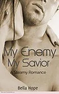 E-Book (epub) My Enemy, My Savior ~ A Curvy Girl & Alpha Male Enemies to Lovers Romance von Bella Hope