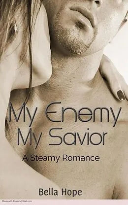 E-Book (epub) My Enemy, My Savior ~ A Curvy Girl & Alpha Male Enemies to Lovers Romance von Bella Hope