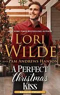 E-Book (epub) A Perfect Christmas Kiss (Kringle, Texas, #6) von Lori Wilde, Pam Andrews Hanson