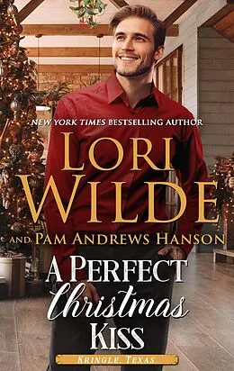 E-Book (epub) A Perfect Christmas Kiss (Kringle, Texas, #6) von Lori Wilde, Pam Andrews Hanson