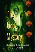 E-Book (epub) Jade Mystery (Anthology of Strange Stories 9 book Collection: Historical fiction with Paranormal and SciFi Flare) von K. Rose