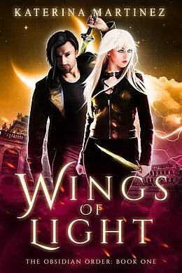 E-Book (epub) Wings of Light (The Obsidian Order, #1) von Katerina Martinez