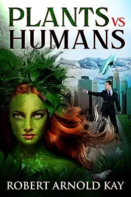 E-Book (epub) Plants vs Humans von Robert Arnold Kay