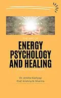 E-Book (epub) The Art of Energy Psychology and Healing: A Practical Handbook von Ankita Kashyap, Krishna N. Sharma
