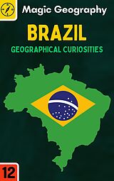 E-Book (epub) Brazil (Geographical Curiosities, #12) von Magic Geography