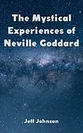 E-Book (epub) The Mystical Experiences of Neville Goddard von Jeff Johnson