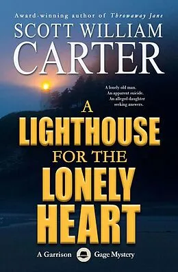 E-Book (epub) A Lighthouse for the Lonely Heart: An Oregon Coast Mystery (A Garrison Gage Mystery, #5) von Scott William Carter