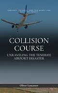 E-Book (epub) Collision Course: Unraveling The Tenerife Airport Disaster von Oliver Lancaster