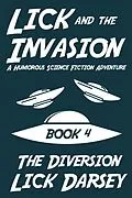 E-Book (epub) Lick and the Invasion: The Diversion (Book 4) (A Humorous Science Fiction Adventure) von Lick Darsey