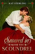 E-Book (epub) Snowed in with the Scoundrel von Kat Sterling