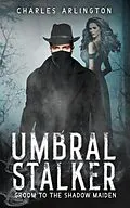 E-Book (epub) Umbral Stalker: Groom to the Shadow Maiden von Charles Arlington