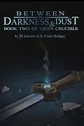 E-Book (epub) Between the Darkness & Dust (Fate's Crucible, #2) von R. Wade Hodges, Tb Schmid