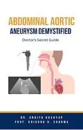 E-Book (epub) Abdominal Aortic Aneurysm Demystified: Doctor's Secret Guide von Ankita Kashyap, Krishna N. Sharma