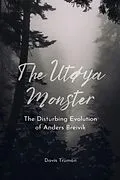 E-Book (epub) The Utøya Monster The Disturbing Evolution of Anders Breivik von Davis Truman