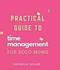 E-Book (epub) Time Management For Single Moms von Michelle Miller