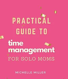 E-Book (epub) Time Management For Single Moms von Michelle Miller