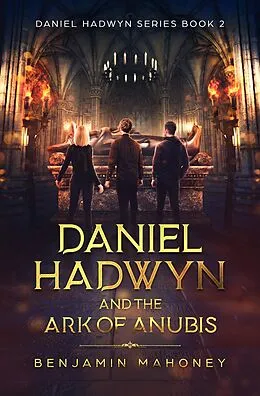 E-Book (epub) Daniel Hadwyn And The Ark Of Anubis von Benjamin Mahoney