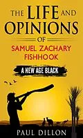 E-Book (epub) The Life and Opinions of Samuel Zachary Fishhook A New Age Black von Paul Dillon