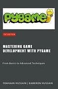 Kartonierter Einband Mastering Game Development with PyGame von Kameron Hussain, Frahaan Hussain