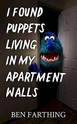 E-Book (epub) I Found Puppets Living In My Apartment Walls von Ben Farthing