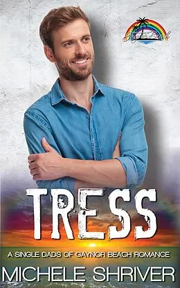 E-Book (epub) Tress (Single Dads of Gaynor Beach) von Michele Shriver