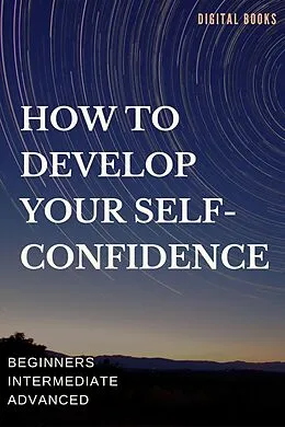 E-Book (epub) How To Develop Your Self-Confidence von Digital Books