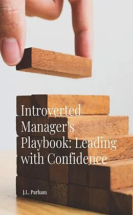 E-Book (epub) Introverted Manager's Playbook Leading with Confidence von J. L Parham