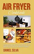 E-Book (epub) Air Fryer Cookbook: Cookbook With 501 Recipes to Fry and Roast Your Favorite Dishes von Daniel Silva