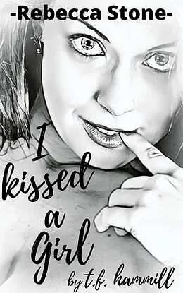 E-Book (epub) Rebecca Stone I Kissed a Girl von Tim Hammill