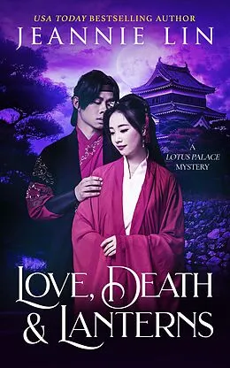 E-Book (epub) Love, Death & Lanterns (Lotus Palace, #6) von Jeannie Lin