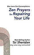 E-Book (epub) Zen Prayers For Repairing Your Life von Tai Sheridan