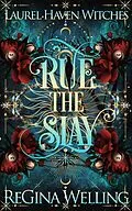 E-Book (epub) Rue the Slay (Laurel Haven Witches, #1) von Regina Welling