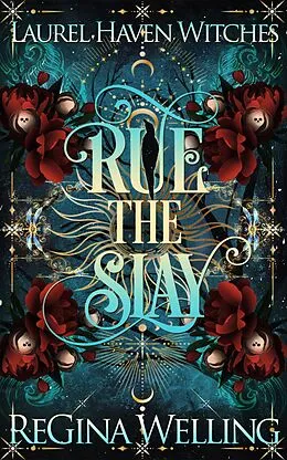 E-Book (epub) Rue the Slay (Laurel Haven Witches, #1) von Regina Welling