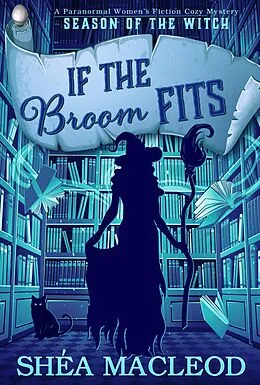 E-Book (epub) If the Broom Fits (Season of the Witch, #4) von Shéa Macleod