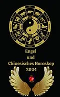E-Book (epub) Engel und Chinesisches Horoskop 2024 von Alina A Rubi, Angeline Rubi