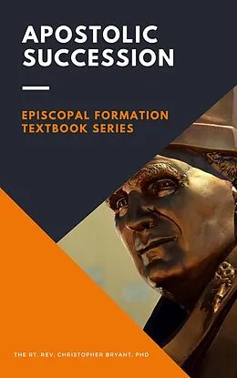 E-Book (epub) Apostolic Succession (Episcopal Formation) von Christopher Bryant