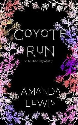 E-Book (epub) Coyote Run (C.C.I.A. Cozy Mysteries, #2) von Amanda Lewis